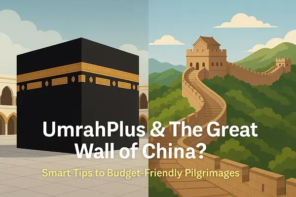 UmrahPlus & The Great Wall of China?