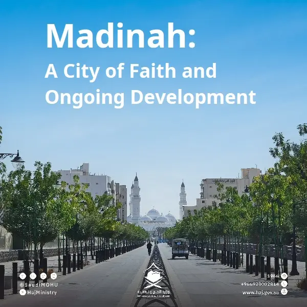 Madinah: A City of Faith and Ongoing Development