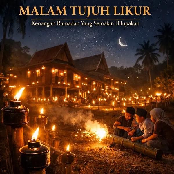 Malam Tujuh Likur: Kenangan Ramadan Yang Makin Dilupakan