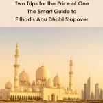 Two Trips for the Price of One: The Smart Guide to Etihad's Abu Dhabi Stopover