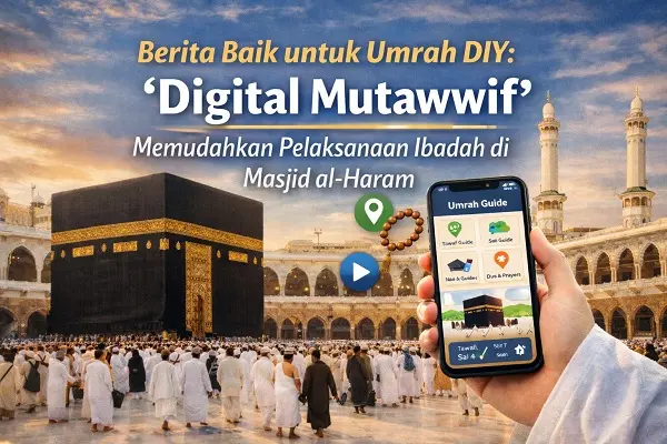 Berita Baik untuk Umrah DIY: ‘Digital Mutawwif’ Memudahkan Pelaksanaan Ibadah di Masjid al-Haram