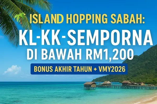 Bonus Akhir Tahun & VMY2026: Kembara Pulau Bajet ke Kota Kinabalu & Semporna di Bawah RM1,500!xxx