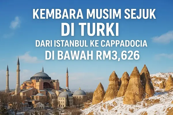 Kembara Musim Sejuk di Turki: Dari Istanbul ke Cappadocia Di Bawah RM3,626