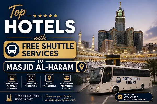 Top Hotels with Free Shuttle Services to Masjid al-Haram