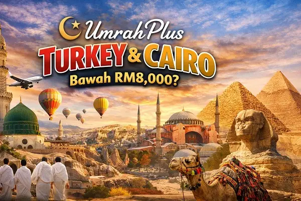 UmrahPlus Turkey & Cairo Bawah RM8,000?