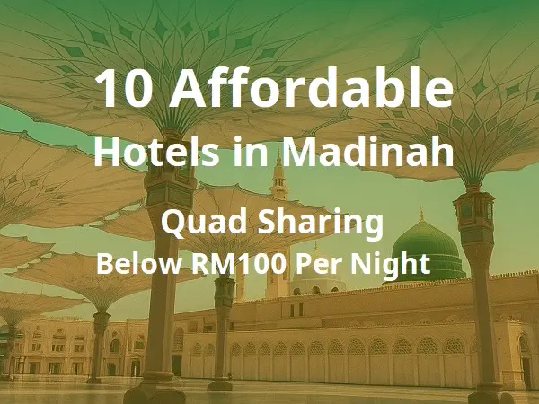10 Affordable Hotels in Madinah (Quad Sharing, Below RM100 Per Night)