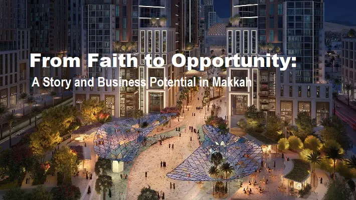From Faith to Opportunity: A Story and Business Potential in Makkah