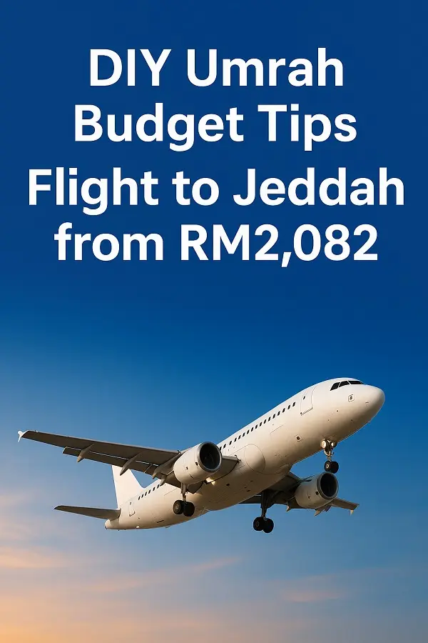 DIY Umrah Budget Tips: Flight to Jeddah from RM2,082