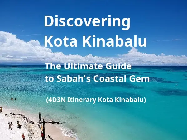Discovering Kota Kinabalu: The Ultimate Guide to Sabah's Coastal Gem