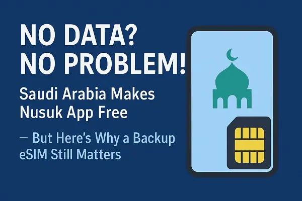 No Data? No Problem! Saudi Arabia Makes Nusuk App Free