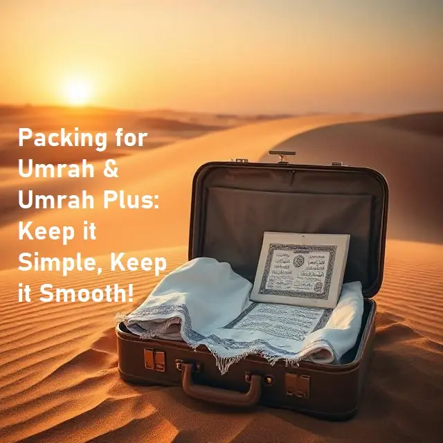 Pack Smart for Peace of Mind: What You Can & Cannot Carry on Umrah & Umrah Plus Trips