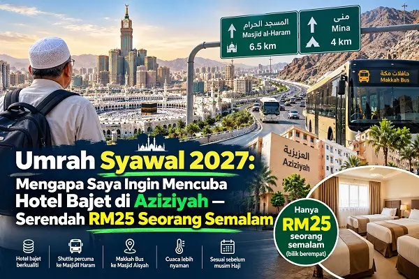 Umrah Syawal 2027: Mengapa Saya Ingin Mencuba Hotel Bajet di Aziziyah — Serendah RM25 Seorang Semalam