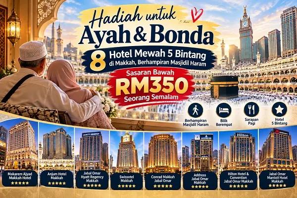 Hadiah untuk Ayah & Bonda: 8 Hotel Mewah 5 Bintang di Makkah, Berhampiran Masjidil Haram — Sasaran Bawah RM350 Seorang Semalam