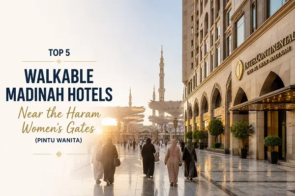 Top 5 Walkable Madinah Hotels Near the Haram Women’s Gates