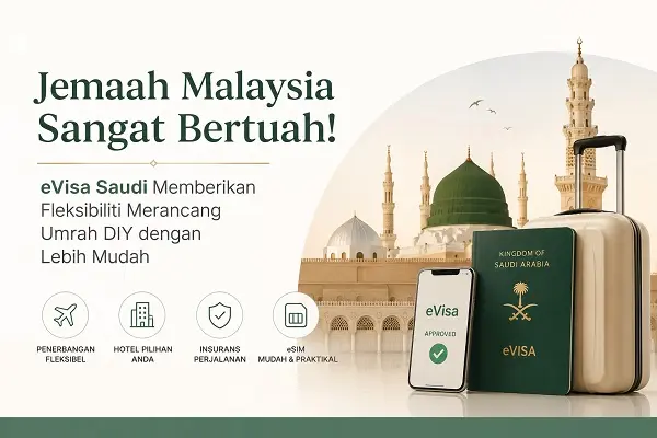 Jemaah Malaysia Sangat Bertuah! eVisa Saudi Memberikan Fleksibiliti Merancang Umrah DIY dengan Lebih Mudah
