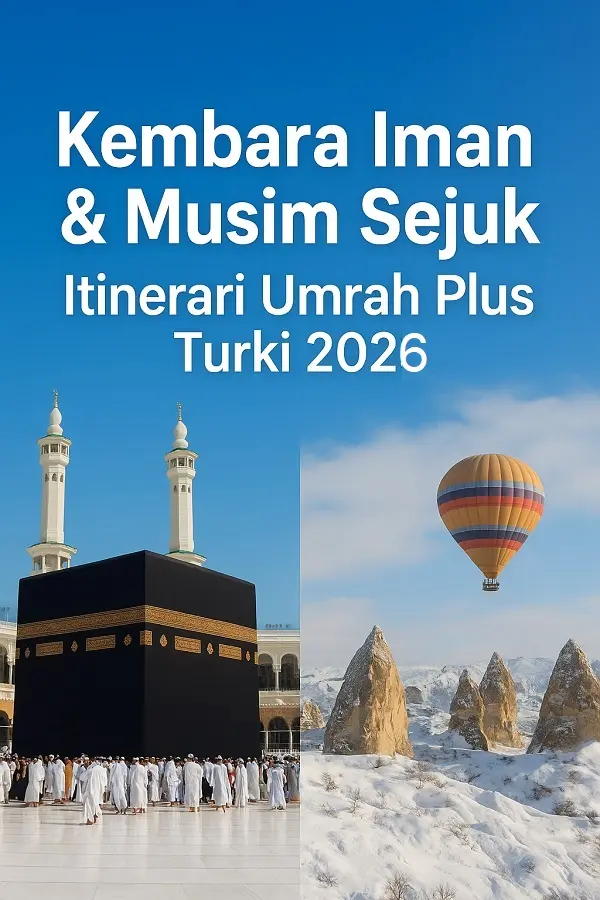 Kembara Iman & Musim Sejuk: Itinerari Umrah Plus Turki 2026
