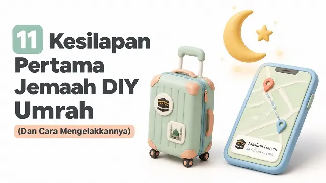 11 Kesilapan Pertama Jemaah DIY Umrah